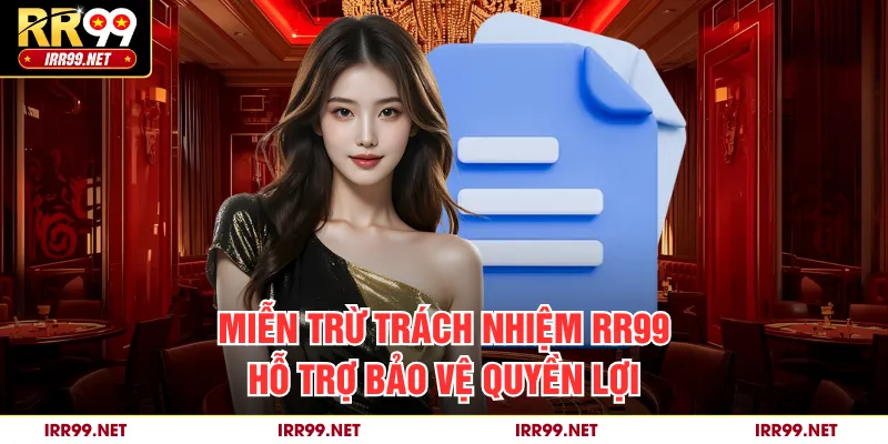 Miễn trừ trách nhiệm RR99 hỗ trợ bảo vệ quyền lợi