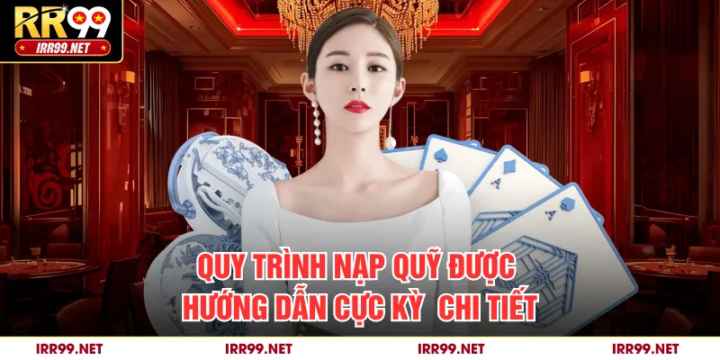 Quy trình nạp quỹ được hướng dẫn cực kỳ chi tiết